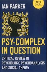 Psy–Complex in Question – Critical Review in Psychology, Psychoanalysis and Social Theory