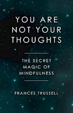 You Are Not Your Thoughts