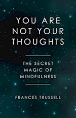 You Are Not Your Thoughts