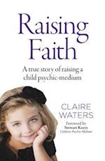Raising Faith – A true story of raising a child psychic–medium