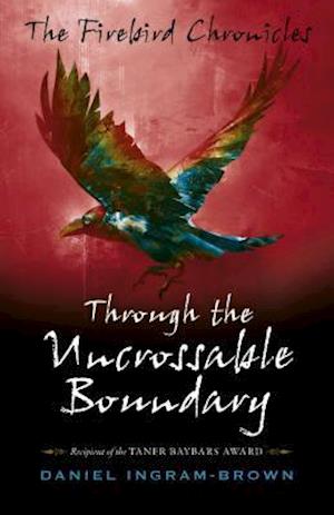 Firebird Chronicles, The: Through the Uncrossable Boundary