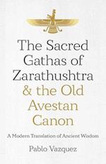 Sacred Gathas of Zarathushtra & the Old Avestan Canon