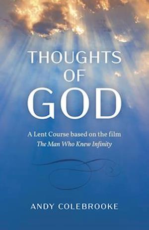 Thoughts of God - A Lent Course based on the film `The Man Who Knew Infinity`