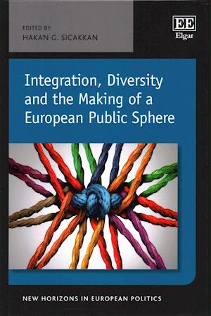 Integration, Diversity and the Making of a European Public Sphere