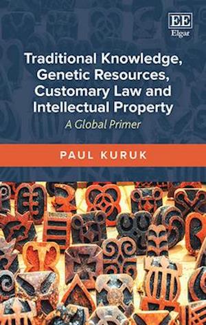 Traditional Knowledge, Genetic Resources, Customary Law and Intellectual Property