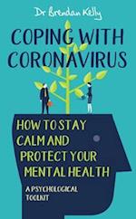 Coping with Coronavirus: How to Stay Calm and Protect your Mental Health