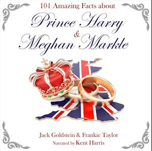 101 Amazing Facts about Prince Harry and Meghan Markle