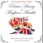 101 Amazing Facts about Prince Harry and Meghan Markle