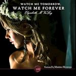 Watch Me Tomorrow, Watch Me Forever