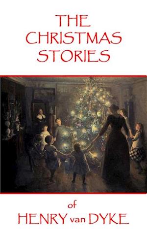 The Christmas Stories of Henry Van Dyke