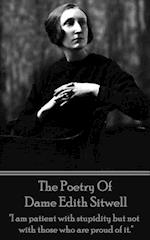 The Poetry Of Dame Edith Sitwell: "I am patient with stupidity but not with those who are proud of it." 