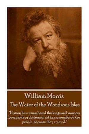 William Morris - The Water of the Wondrous Isles
