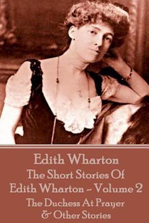 The Short Stories Of Edith Wharton - Volume II