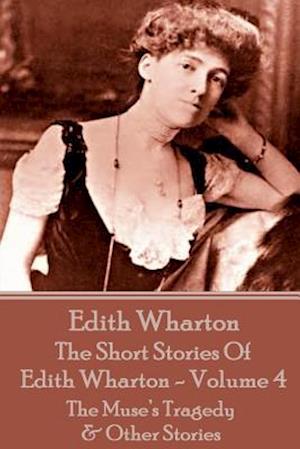 The Short Stories Of Edith Wharton - Volume IV