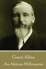 Grant Allen - An African Millionaire