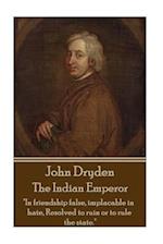 John Dryden - The Indian Emperor