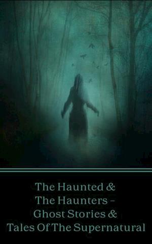 Haunted & The Haunters - Various Supernatural tales