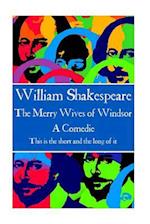 William Shakespeare - The Merry Wives of Windsor: "This is the short and the long of it" 
