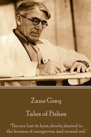 Zane Grey - Tales of Fishes