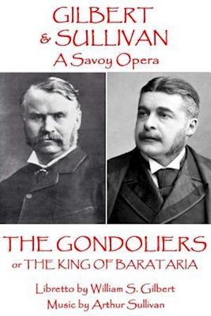 W.S. Gilbert & Arthur Sullivan - The Gondoliers