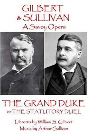 W.S. Gilbert & Arthur Sullivan - The Grand Duke
