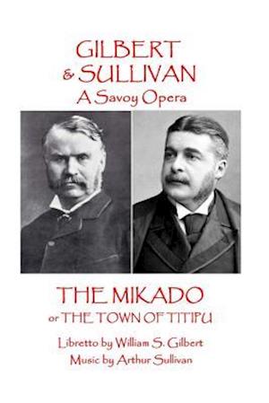 W.S Gilbert & Arthur Sullivan - The Mikado
