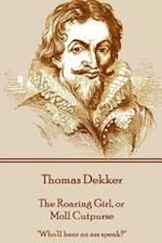 Thomas Dekker - The Roaring Girl, or Moll Cutpurse