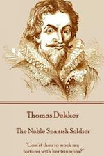 Thomas Dekker - The Noble Spanish Soldier