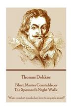 Thomas Dekker - Blurt, Master Constable, or the Spaniard's Night Walk