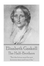 Elizabeth Gaskell - The Half-Brothers & Other Stories