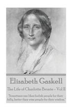 Elizabeth Gaskell - The Life of Charlotte Bronte - Vol II