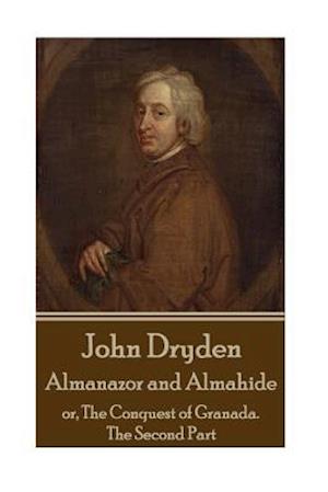 John Dryden - Almanazor and Almahide - Volume 2