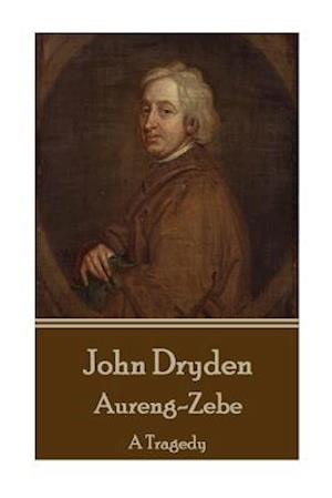 John Dryden - Aureng-Zebe