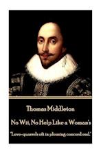 Thomas Middleton - No Wit, No Help Like a Woman's