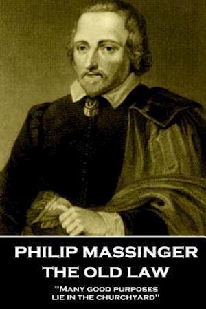 Philip Massinger - The Old Law