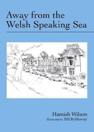 Away from the Welsh Speaking Sea