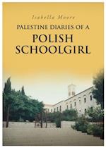 Palestine Diaries Of A Polish Schoolgirl