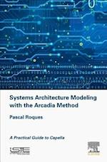 Systems Architecture Modeling with the Arcadia Method
