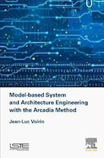 Model-based System and Architecture Engineering with the Arcadia Method