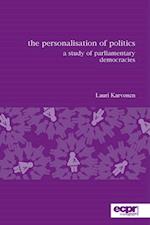 The Personalisation of Politics : A Study of Parliamentary Democracies
