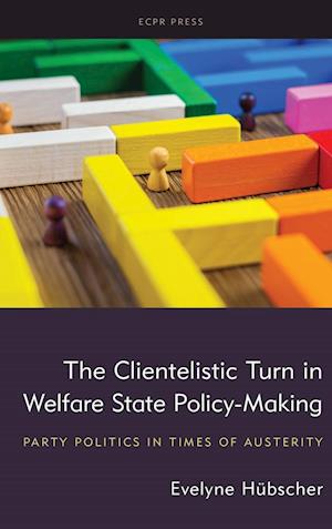 The Clientelistic Turn in Welfare State Policy-Making