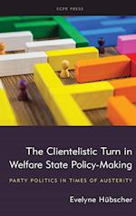 The Clientelistic Turn in Welfare State Policy-Making