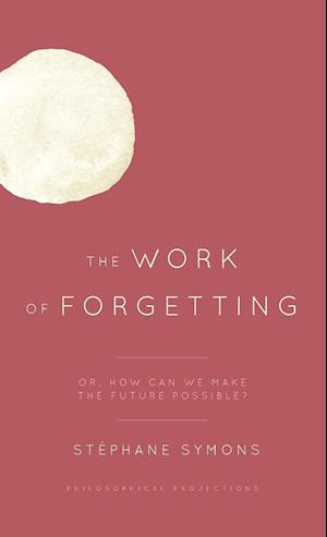 The Work of Forgetting