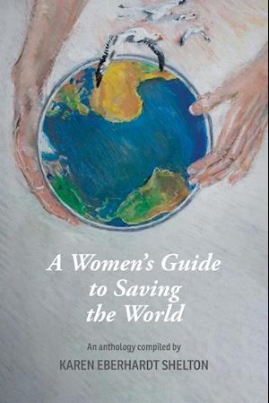 A Women's Guide to Saving the World