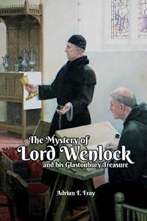 The Mystery of Lord Wenlock and His Glastonbury Treasure