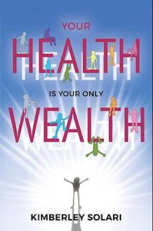 Your Health is Your Only Wealth