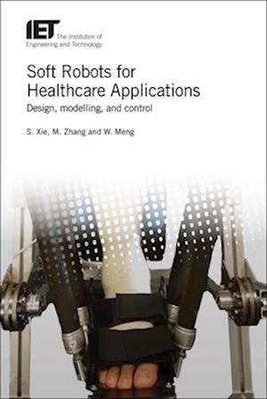 Soft Robots for Healthcare Applications: Design, Modelling, and Control