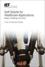 Soft Robots for Healthcare Applications: Design, Modelling, and Control 
