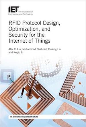 Rfid Protocol Design, Optimization, and Security for the Internet of Things