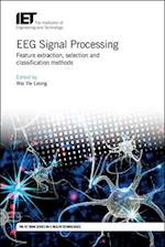 Eeg Signal Processing: Feature Extraction, Selection and Classification Methods 